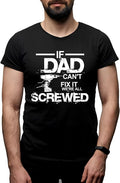 If Dad Can't Fix It We're All Screwed T-Shirt