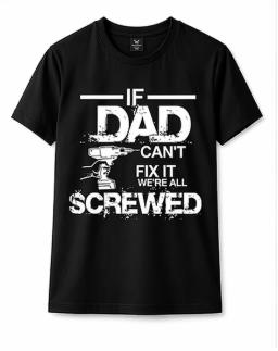 If Dad Can't Fix It We're All Screwed T-Shirt