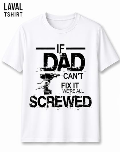 If Dad Can't Fix It We're All Screwed T-Shirt